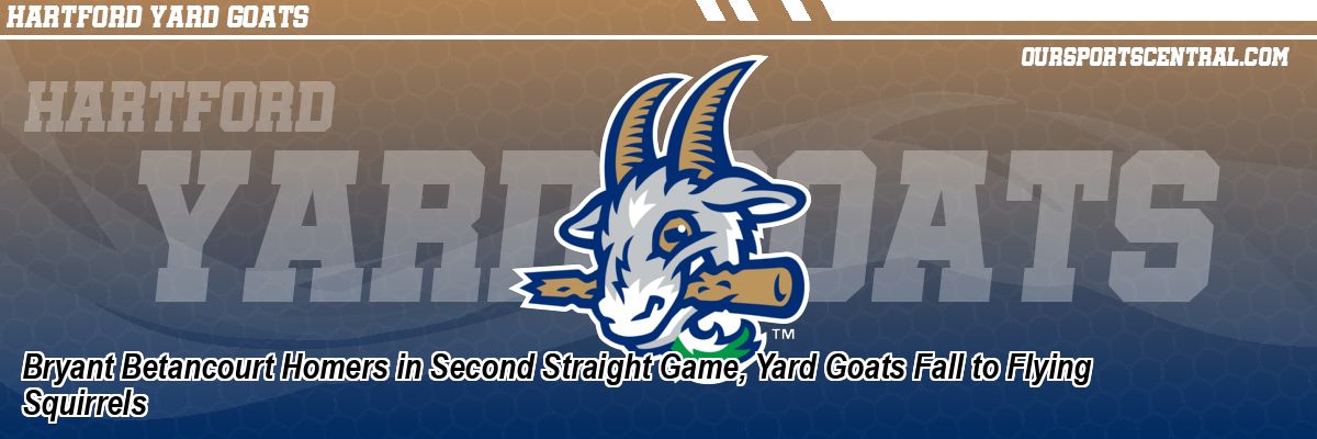 Bryant Betancourt Homers in Second Straight Game, Yard Goats Fall to Flying Squirrels