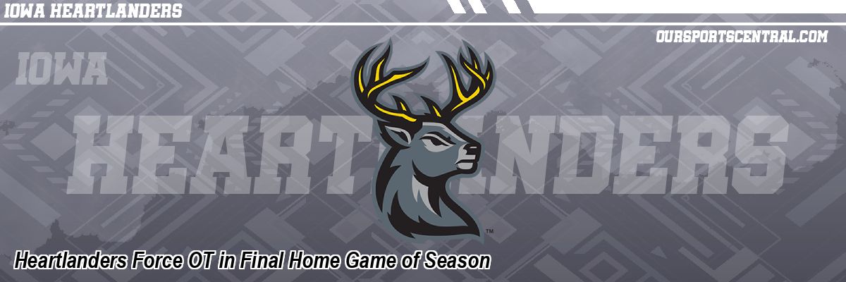 Heartlanders Force OT in Final Home Game of Season