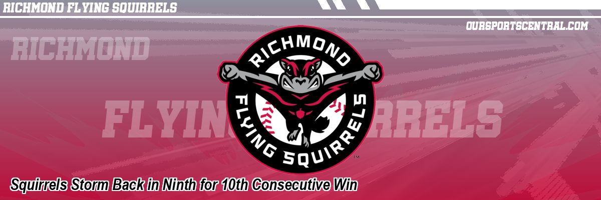 Squirrels Storm Back in Ninth for 10th Consecutive Win