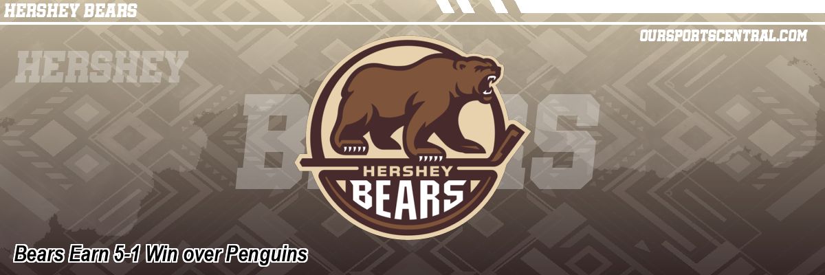 Bears Earn 5-1 Win over Penguins
