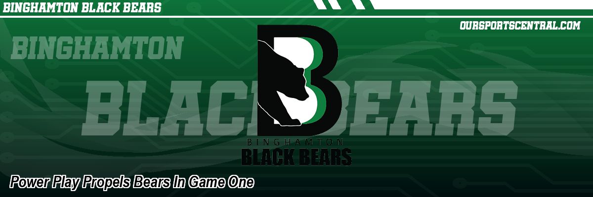 Power Play Propels Bears In Game One