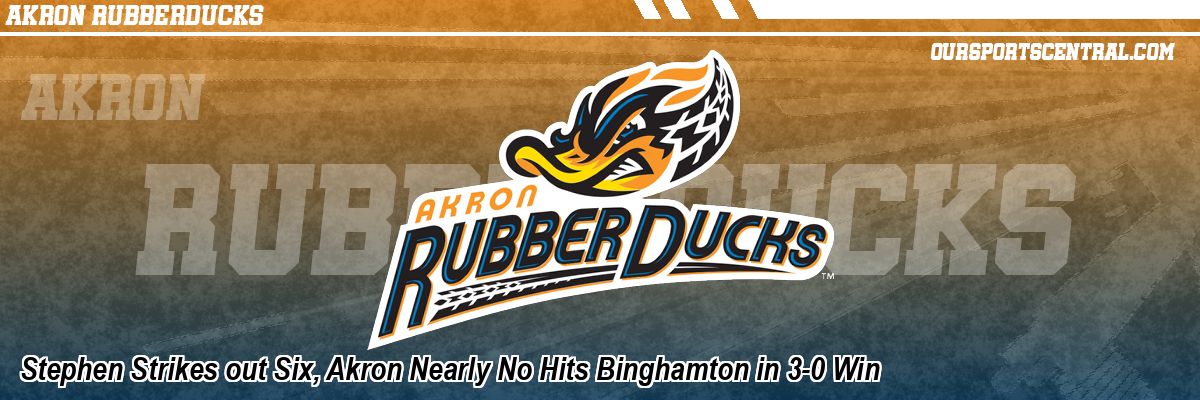 Stephen Strikes out Six, Akron Nearly No Hits Binghamton in 3-0 Win