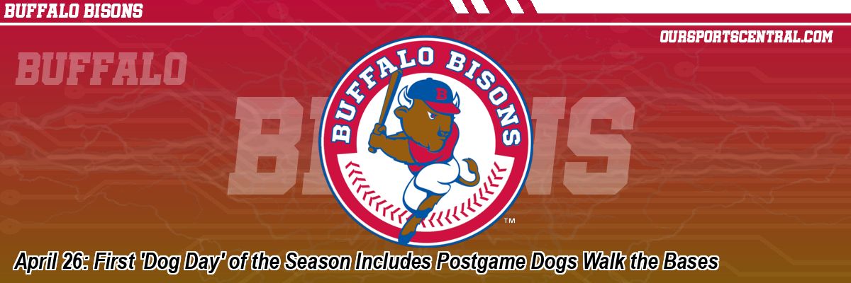 April 26: First 'Dog Day' of the Season Includes Postgame Dogs Walk the Bases