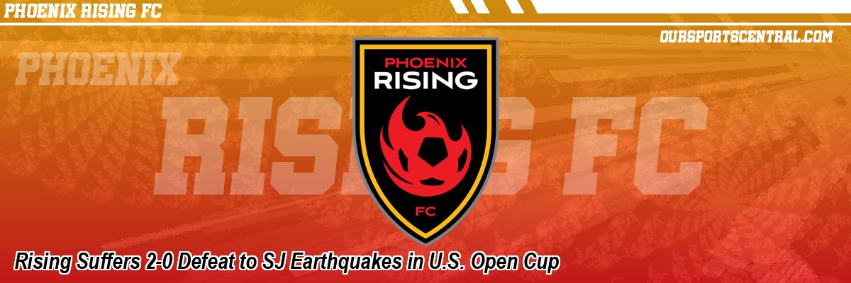 Rising Suffers 2-0 Defeat to SJ Earthquakes in U.S. Open Cup