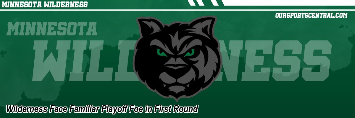 Wilderness Face Familiar Playoff Foe in First Round