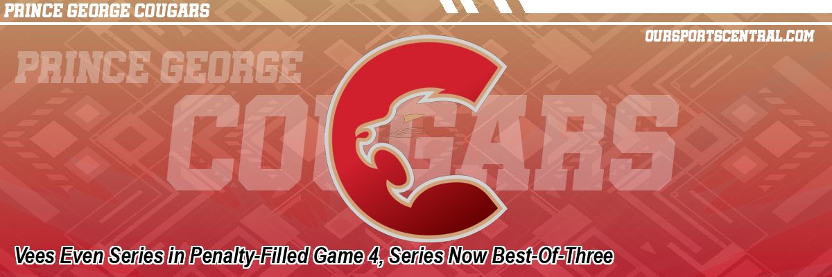 Vees Even Series in Penalty-Filled Game 4, Series Now Best-Of-Three