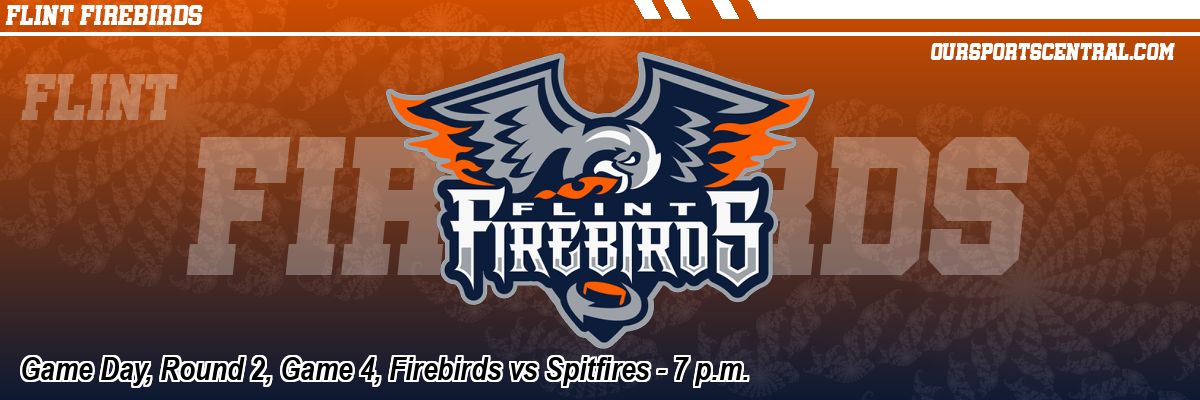 Game Day, Round 2, Game 4, Firebirds vs Spitfires - 7 p.m.