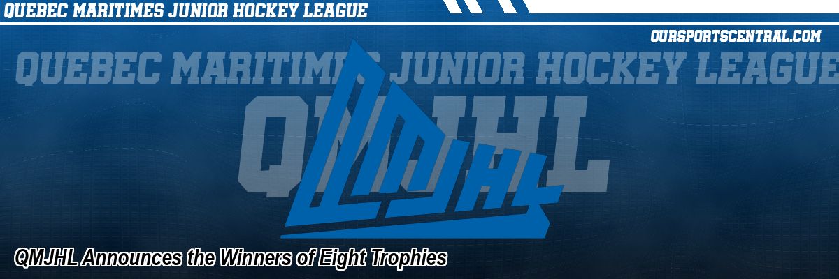 QMJHL Announces the Winners of Eight Trophies