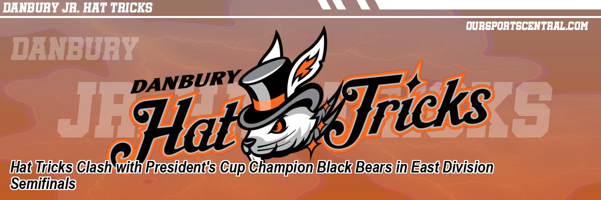 Hat Tricks Clash with President's Cup Champion Black Bears in East Division Semifinals