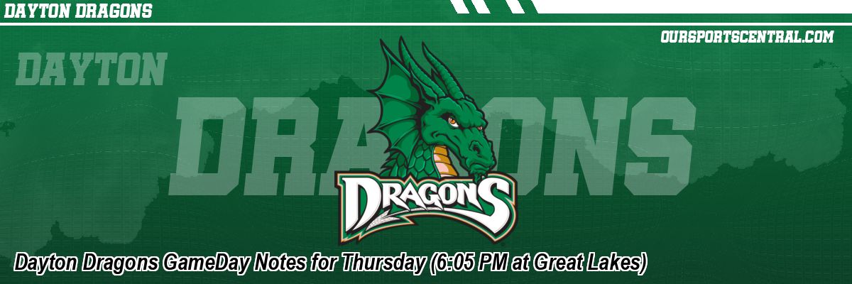 Dayton Dragons GameDay Notes for Thursday (6:05 PM at Great Lakes)
