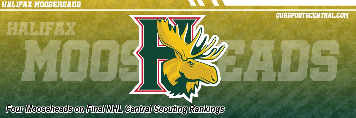 Four Mooseheads on Final NHL Central Scouting Rankings