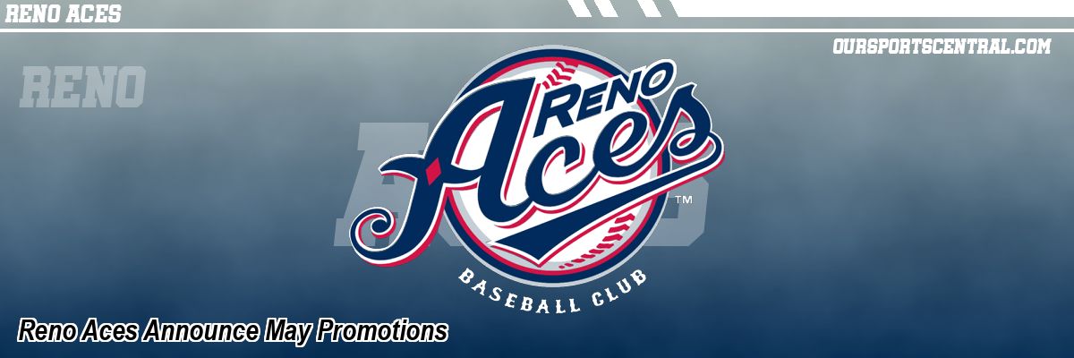 Reno Aces Announce May Promotions