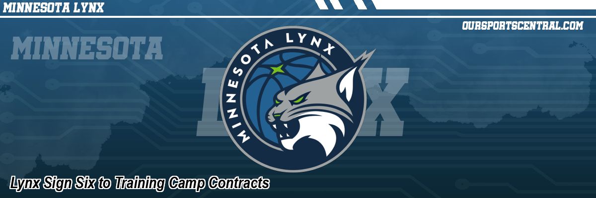 Lynx Sign Six to Training Camp Contracts