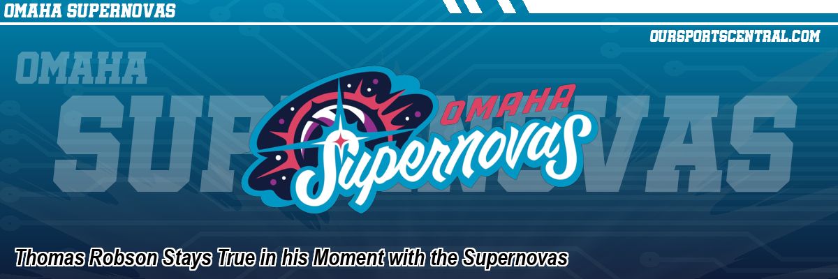 Thomas Robson Stays True in his Moment with the Supernovas