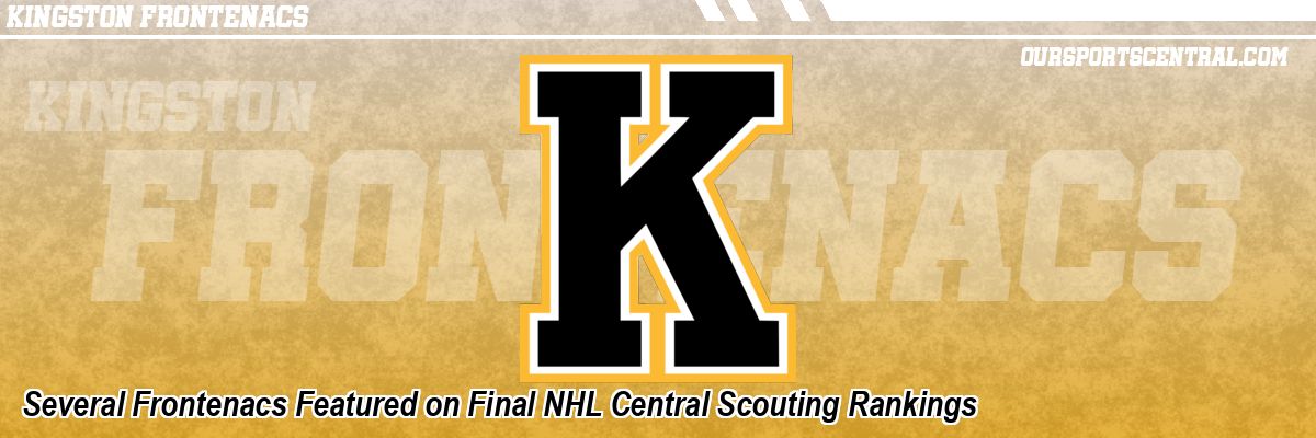 Several Frontenacs Featured on Final NHL Central Scouting Rankings
