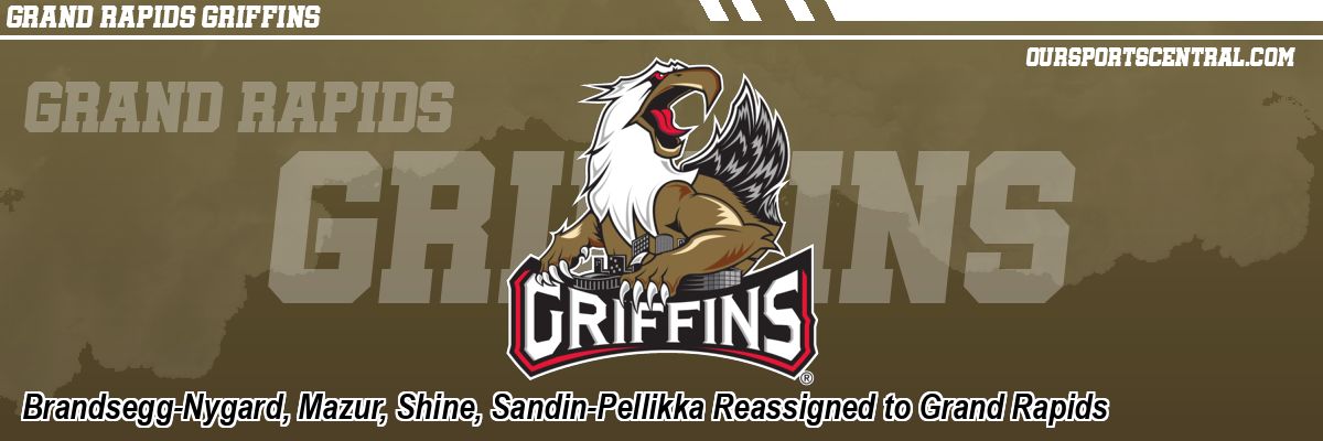 Brandsegg-Nygard, Mazur, Shine, Sandin-Pellikka Reassigned to Grand Rapids