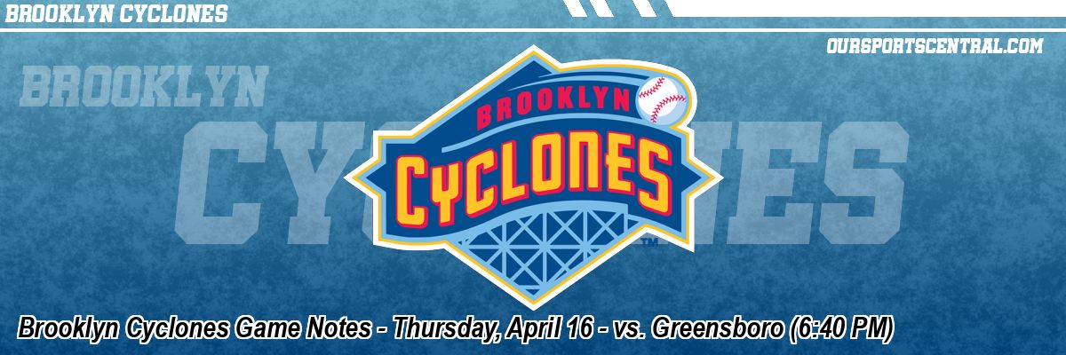 Brooklyn Cyclones Game Notes - Thursday, April 16 - vs. Greensboro (6:40 PM)