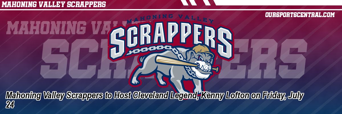 Mahoning Valley Scrappers to Host Cleveland Legend, Kenny Lofton on Friday, July 24