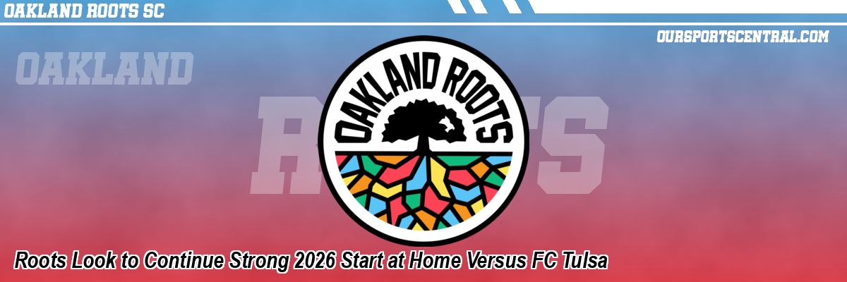 Roots Look to Continue Strong 2026 Start at Home Versus FC Tulsa