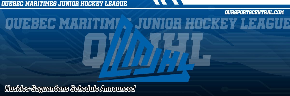 Huskies-Saguenéens Schedule Announced