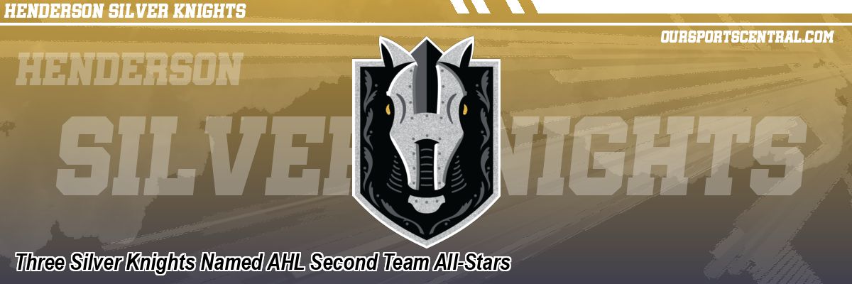 Three Silver Knights Named AHL Second Team All-Stars