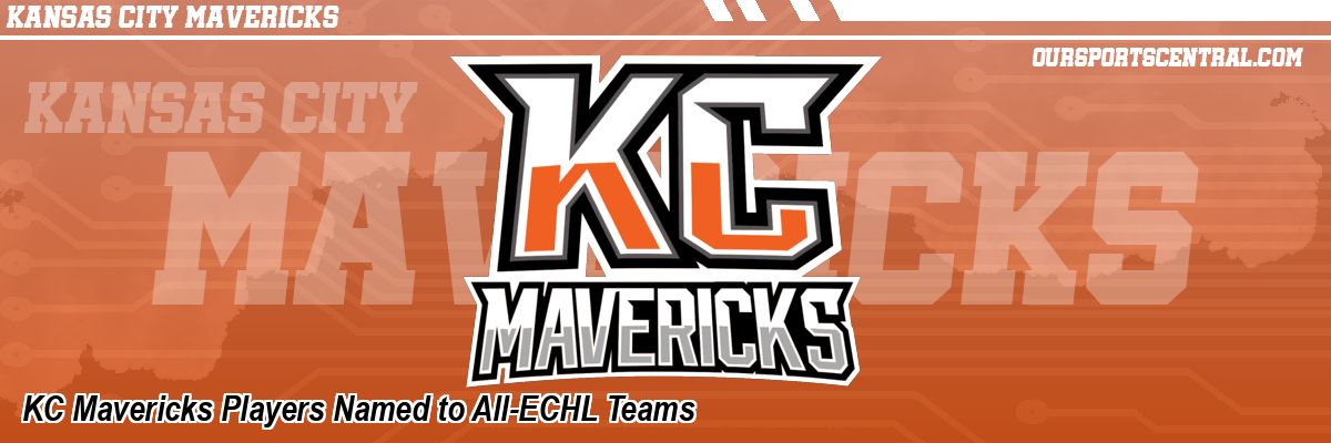 KC Mavericks Players Named to All-ECHL Teams