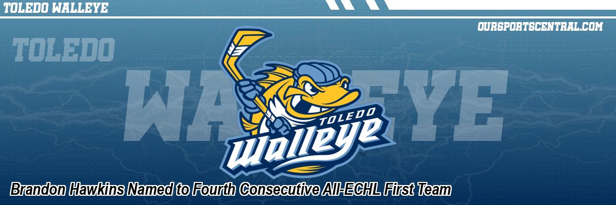 Brandon Hawkins Named to Fourth Consecutive All-ECHL First Team