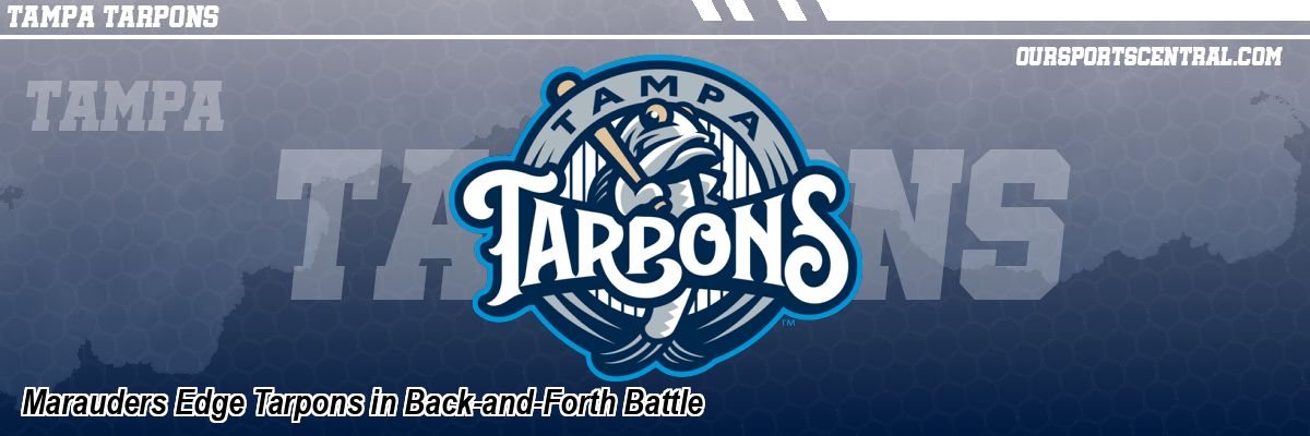 Marauders Edge Tarpons in Back-and-Forth Battle
