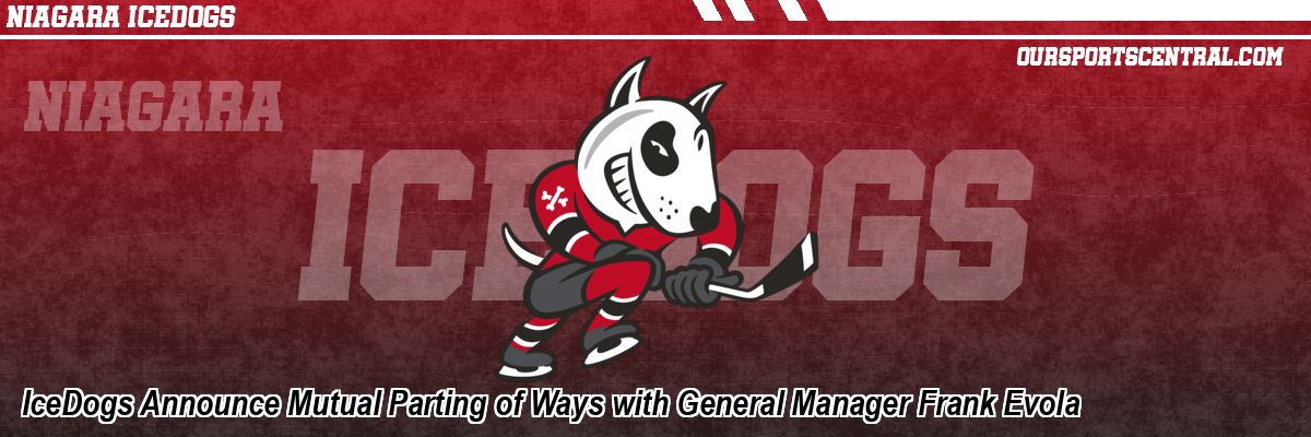 IceDogs Announce Mutual Parting of Ways with General Manager Frank Evola