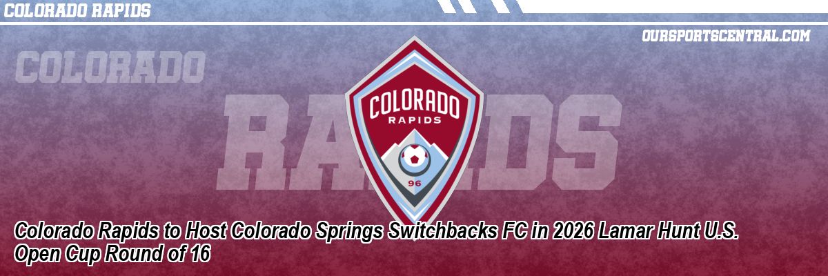Colorado Rapids to Host Colorado Springs Switchbacks FC in 2026 Lamar Hunt U.S. Open Cup Round of 16