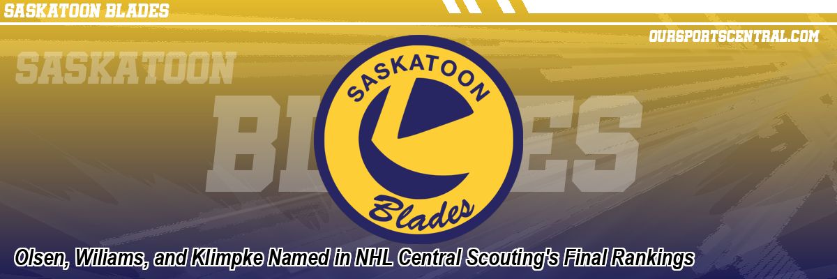 Olsen, Wiliams, and Klimpke Named in NHL Central Scouting's Final Rankings