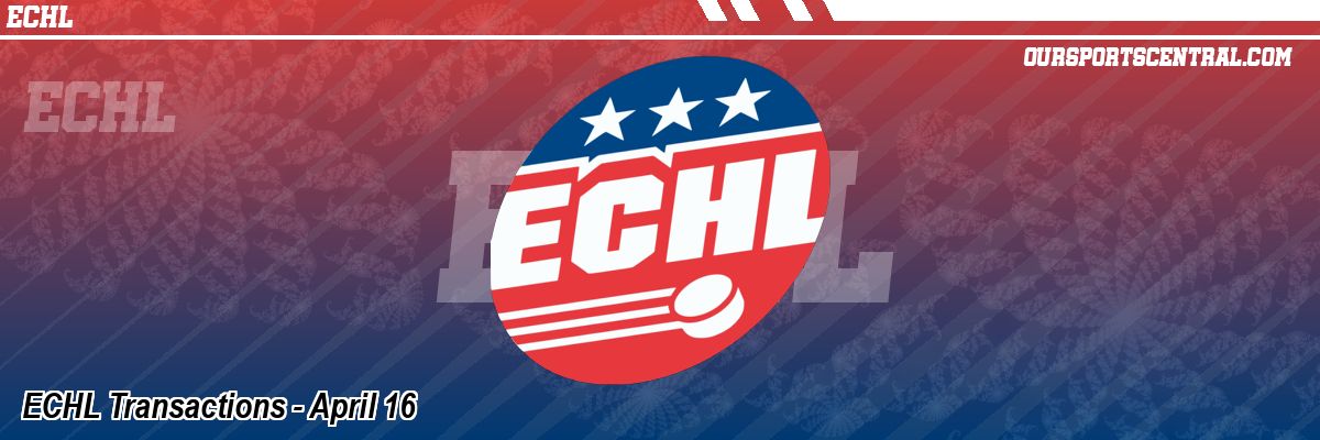 ECHL Transactions - April 16