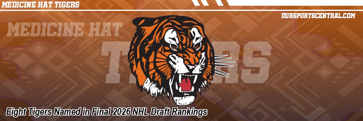 Eight Tigers Named in Final 2026 NHL Draft Rankings