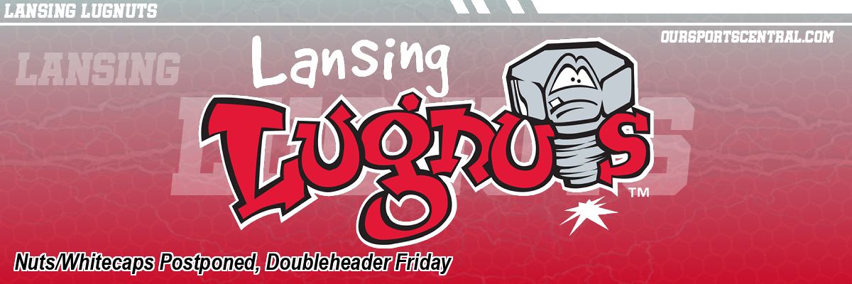 Nuts/Whitecaps Postponed, Doubleheader Friday