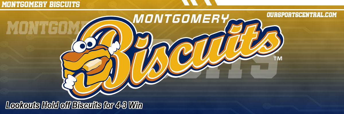 Lookouts Hold off Biscuits for 4-3 Win