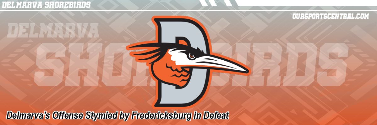 Delmarva's Offense Stymied by Fredericksburg in Defeat