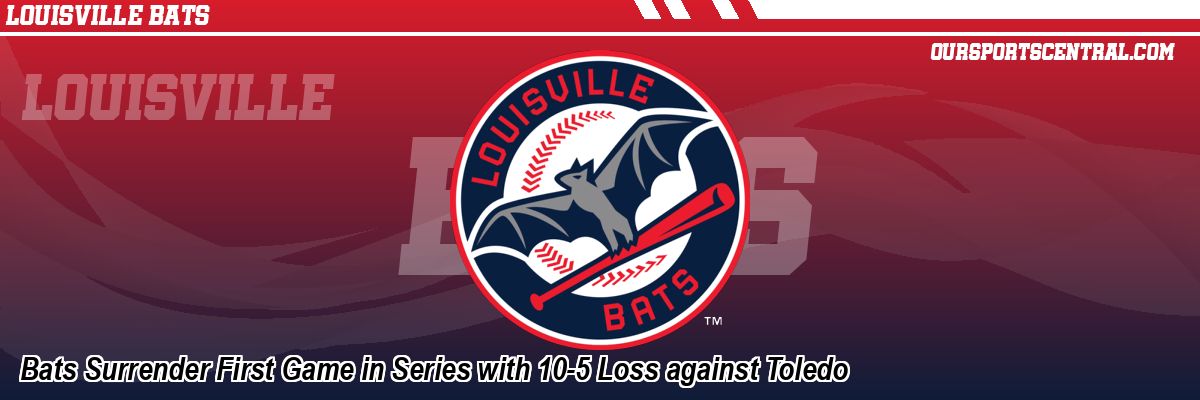 Bats Surrender First Game in Series with 10-5 Loss against Toledo