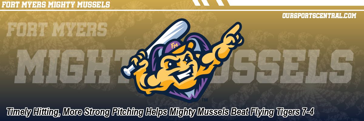 Timely Hitting, More Strong Pitching Helps Mighty Mussels Beat Flying Tigers 7-4