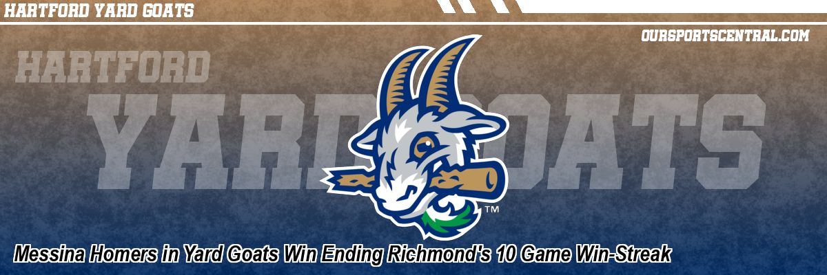 Messina Homers in Yard Goats Win Ending Richmond's 10 Game Win-Streak