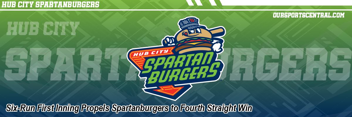 Six-Run First Inning Propels Spartanburgers to Fourth Straight Win