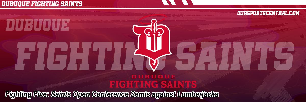 Fighting Five: Saints Open Conference Semis against Lumberjacks