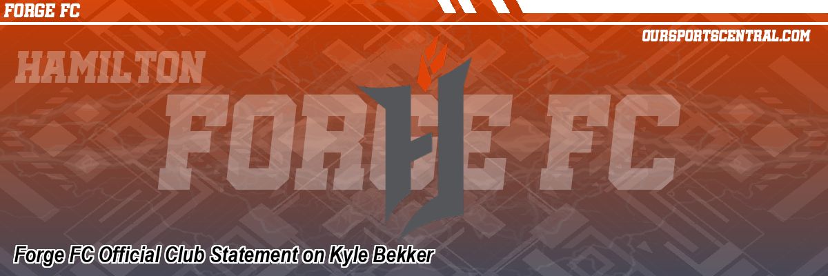 Forge FC Official Club Statement on Kyle Bekker