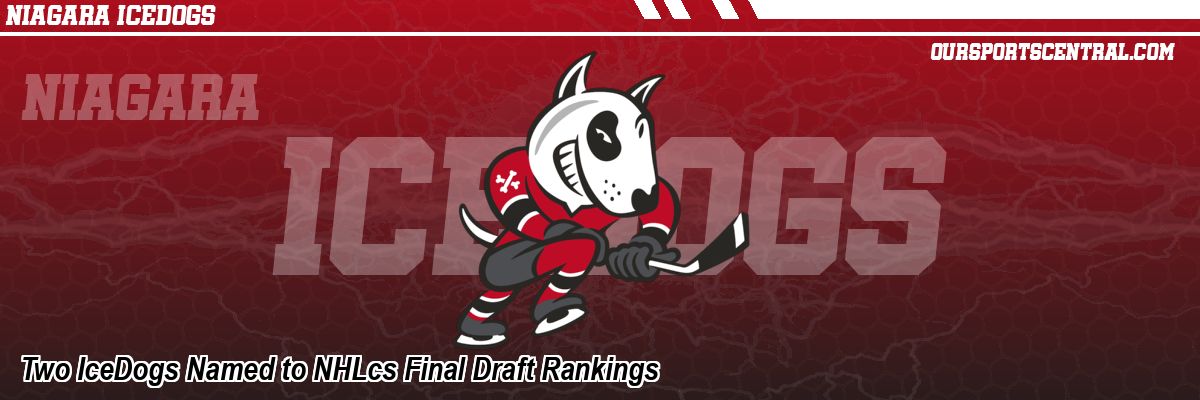 Two IceDogs Named to NHLcs Final Draft Rankings