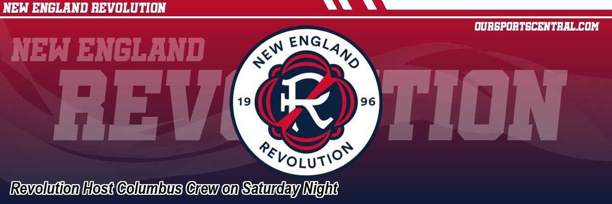 Revolution Host Columbus Crew on Saturday Night