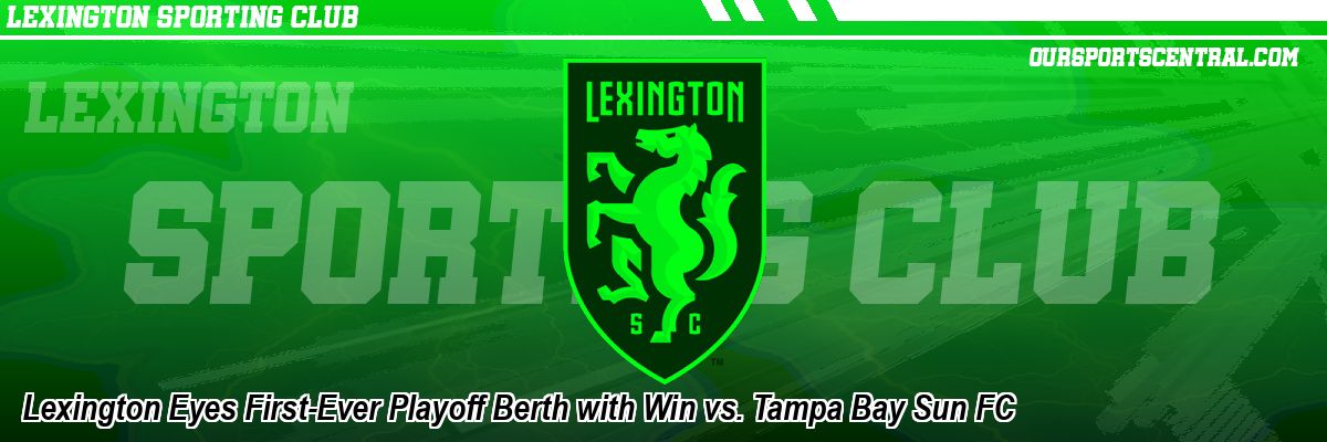 Lexington Eyes First-Ever Playoff Berth with Win vs. Tampa Bay Sun FC