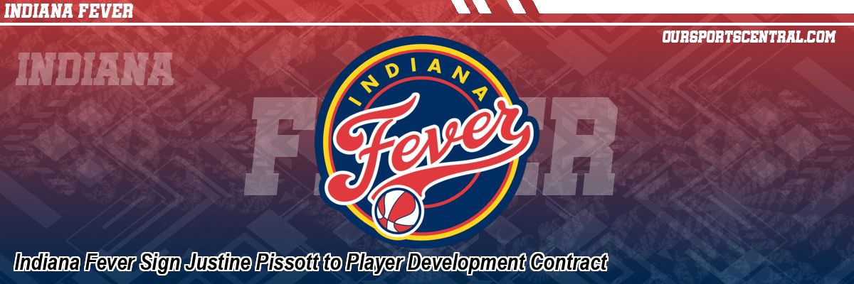 Indiana Fever Sign Justine Pissott to Player Development Contract