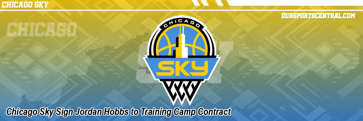 Chicago Sky Sign Jordan Hobbs to Training Camp Contract