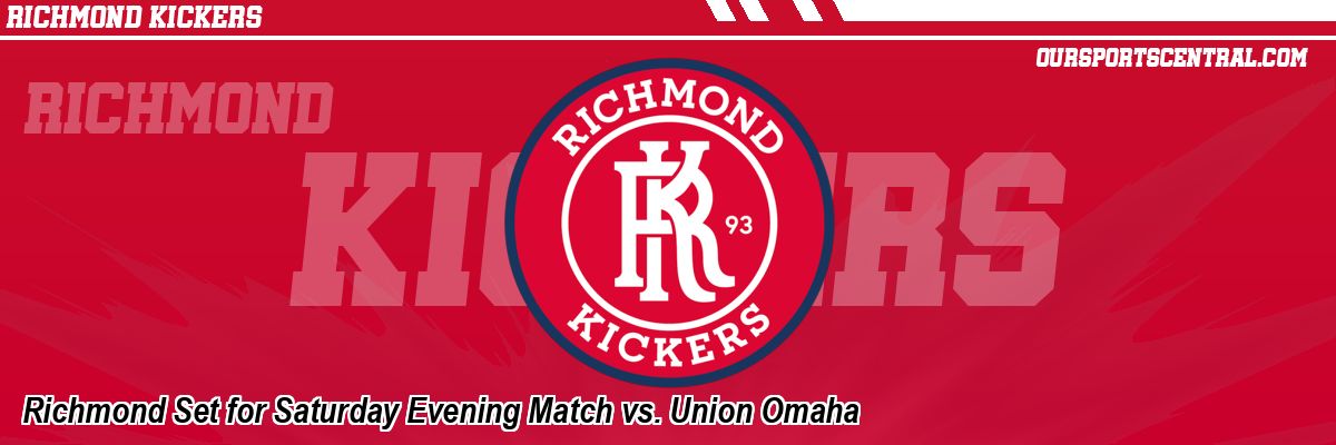 Richmond Set for Saturday Evening Match vs. Union Omaha