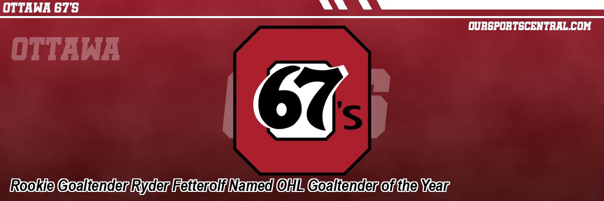Rookie Goaltender Ryder Fetterolf Named OHL Goaltender of the Year