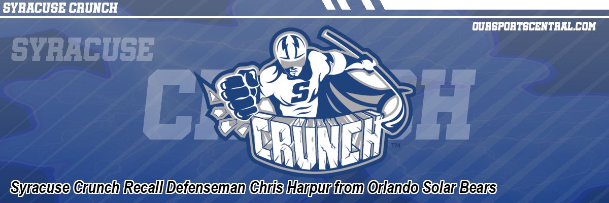Syracuse Crunch Recall Defenseman Chris Harpur from Orlando Solar Bears